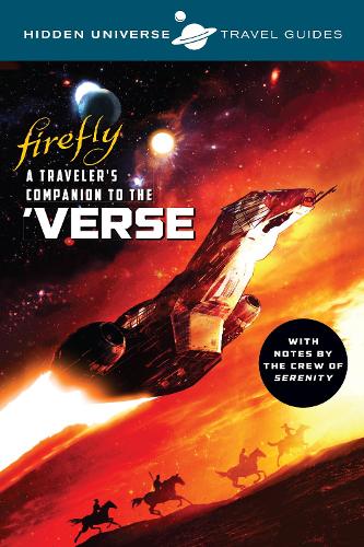 Hidden Universe Travel Guides: Firefly Volume 5