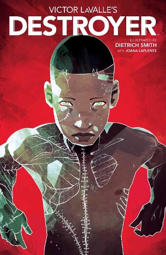 Victor LaValle's Destroyer Volume 1