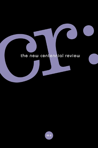 CR: The New Centennial Review 22, no. 2