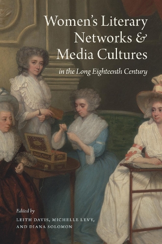 Women's Literary Networks and Media Cultures in the Long Eighteenth Century