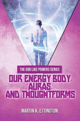 Our Energy Body, Auras, and Thoughtforms