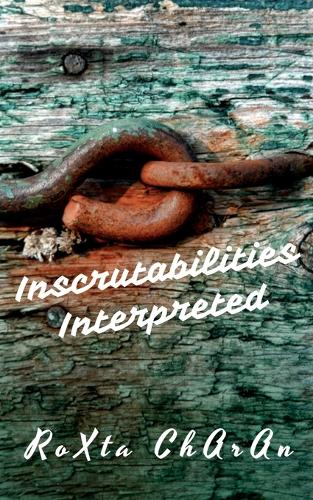 Inscrutabilities Interpreted