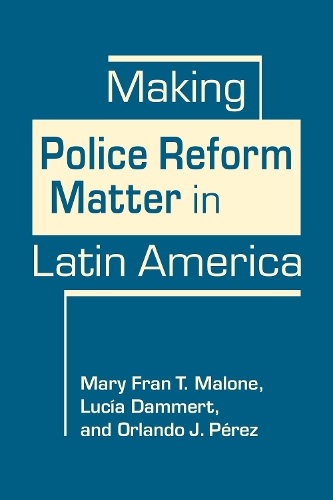 Making Police Reform Matter in Latin America