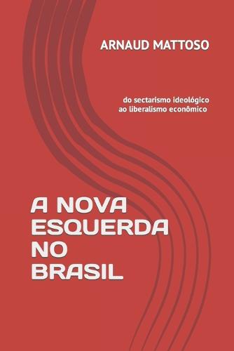 A Nova Esquerda Do Brasil