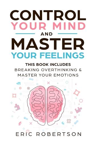 Control Your Mind and Master Your Feelings