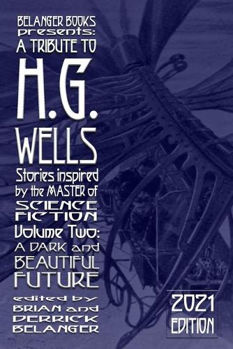 A Tribute to H.G. Wells, Stories Inspired by the Master of Science Fiction Volume 2