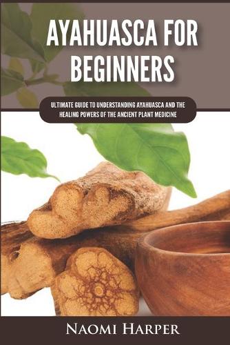 Ayahuasca For Beginners