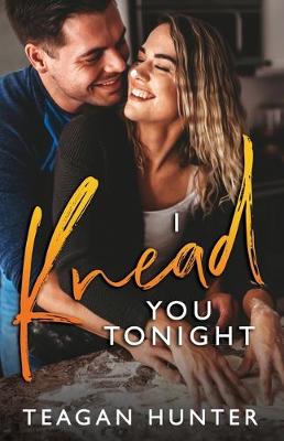 I Knead You Tonight