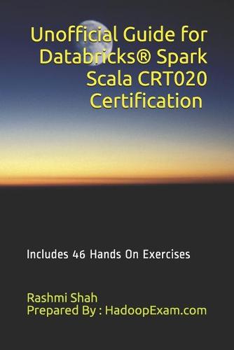 Unofficial Guide for Databricks(R) Spark Scala CRT020 Certification