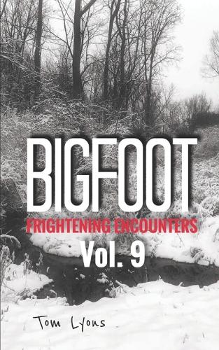 Bigfoot Frightening Encounters