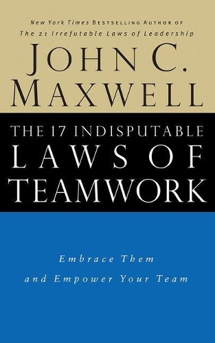 The 17 Indisputable Laws of Teamwork