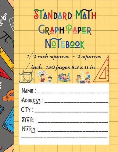 Standard Math Graph Paper Notebook - 1/2 inch squares - 2 squares / inch - 150 pages 8.5 x 11 in