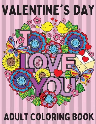 Valentine's Day Coloring Book for Adults - Love and Friendship Symbols, Hearts, Flowers and More. For both Men and Women.