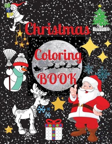 Christmas Coloring Book - Excellent Coloring Books for Kids Ages 4-8. Perfect Christmas Gift