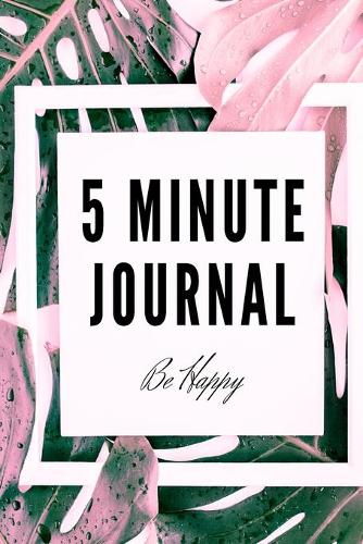 5 Minute Journal Be Happy