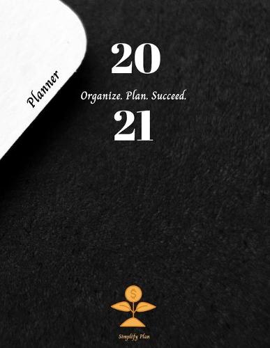 2021 Planner Organize. Plan. Succeed.