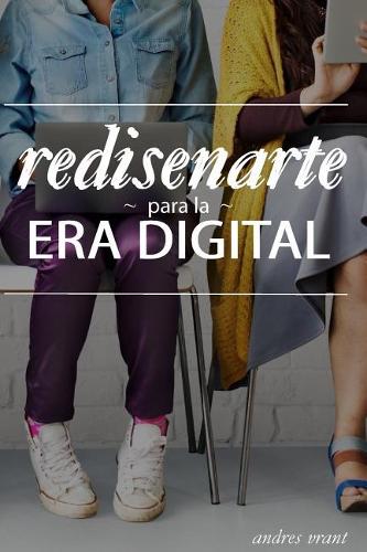 Rediseñarte para la Era Digital