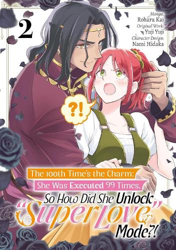 The 100th Time’s the Charm: She Was Executed 99 Times, So How Did She Unlock “Super Love” Mode?! Volume 2 (Manga)