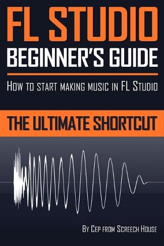 FL Studio Beginner's Guide