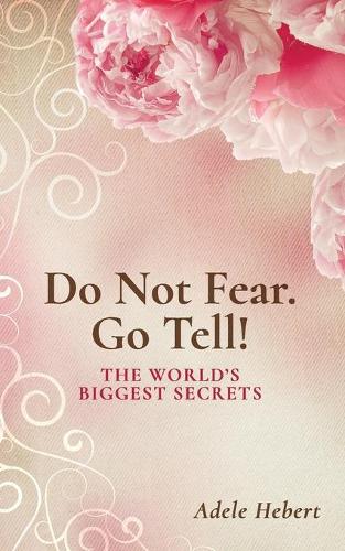 Do Not Fear. Go Tell!