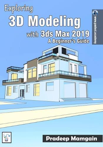 Exploring 3D Modeling with 3ds Max 2019