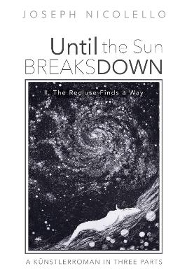 Until the Sun Breaks Down: A Künstlerroman in Three Parts