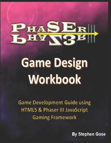 Phaser III Game Design Workbook