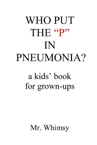 Who Put the "P" in Pneumonia?