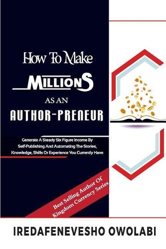 How To Make Millions as an Authorpreneur