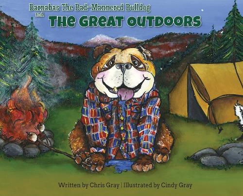 Barnabas The Bad-Mannered Bulldog and The Great Outdoors