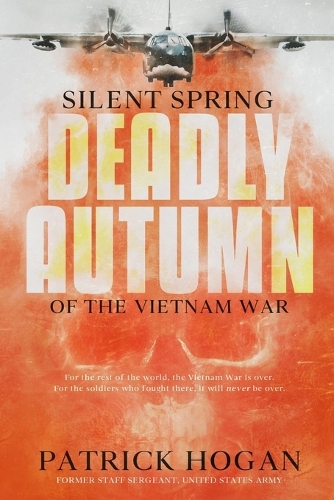Silent Spring - Deadly Autumn of the Vietnam War