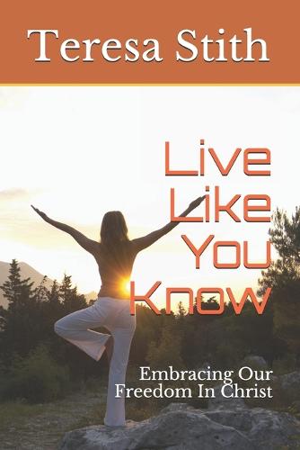 Live Like You Know