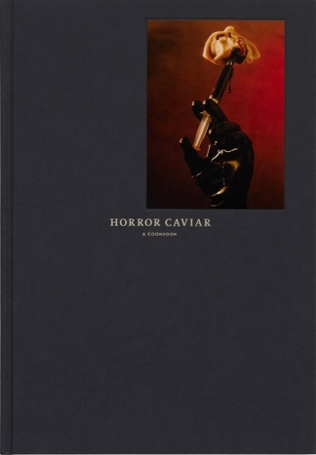 Horror Caviar: A Cookbook