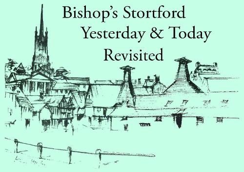 Bishop's Stortford Yesterday & Today Revisited