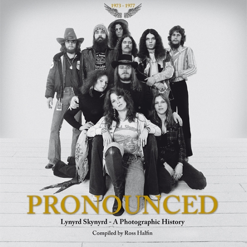 PRONOUNCED: A PHOTOGRAPHIC HISTORY OF LYNYRD SKYNYRD