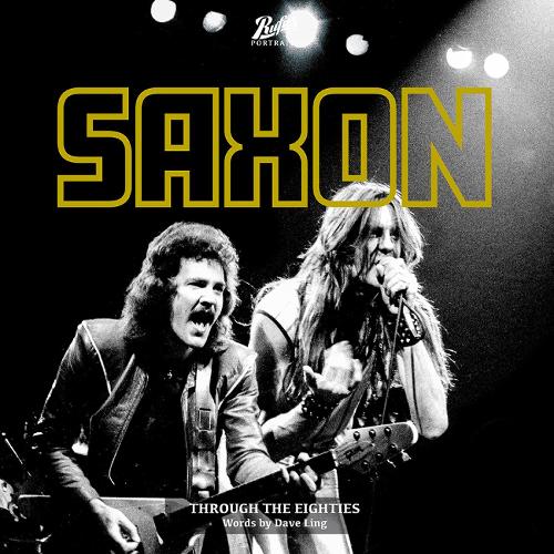 Portraits of Saxon: THROUGH THE EIGHTIES