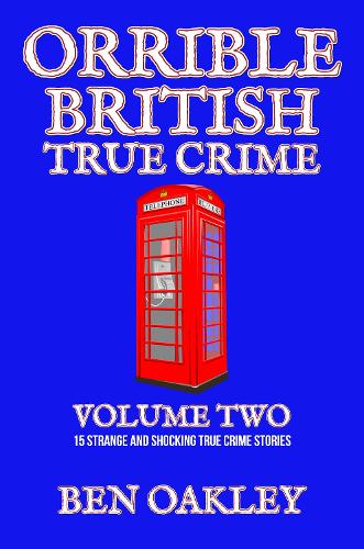 Orrible British True Crime Volume 2