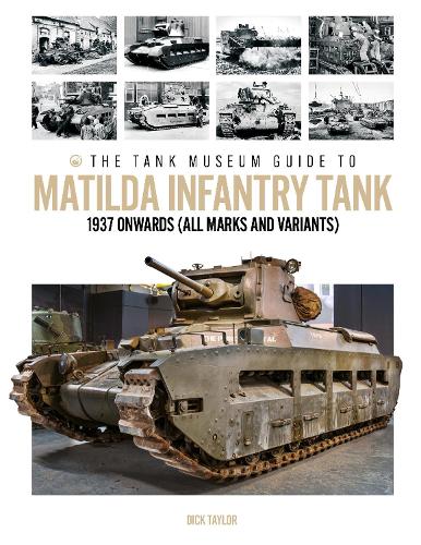 The Tank Museum Guide to Matilda Infantry Tank