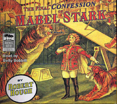 The Final Confession Of Mabel Stark