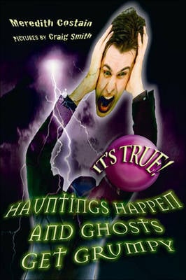 It's True! Hauntings Happen and Ghosts Get Grumpy (17)