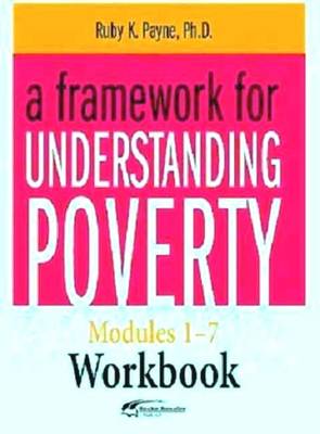 A Framework for Understanding Poverty Workbook
