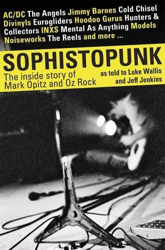 Sophisto-punk: The Story of Mark Opitz and Oz Rock