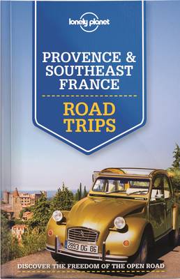 Lonely Planet Provence & Southeast France Road Trips