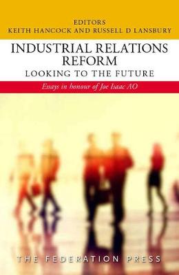 Industrial Relations Reform: Looking to the Future