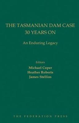 The Tasmanian Dam Case 30 Years On