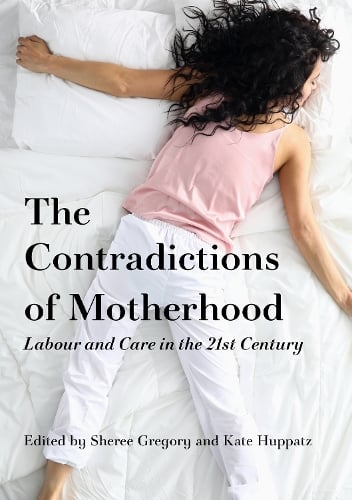 Motherhood, Labour and Care in the 21st Century