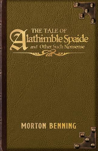 The Tale of Alathimble Spaide and Other Such Nonsense