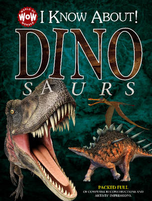 I Know About! Dinosaurs
