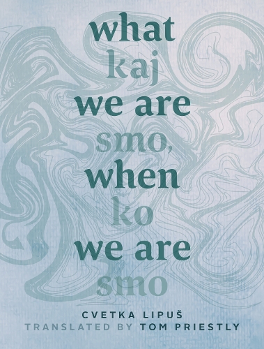 What We Are, When We Are