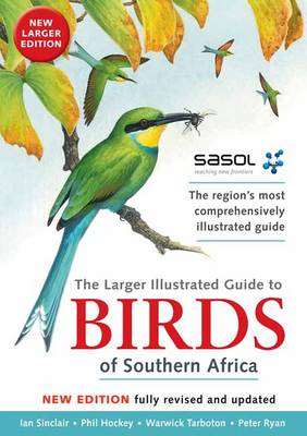 Sasol Larger Illustrated Guide to Birds of Southern Africa,The